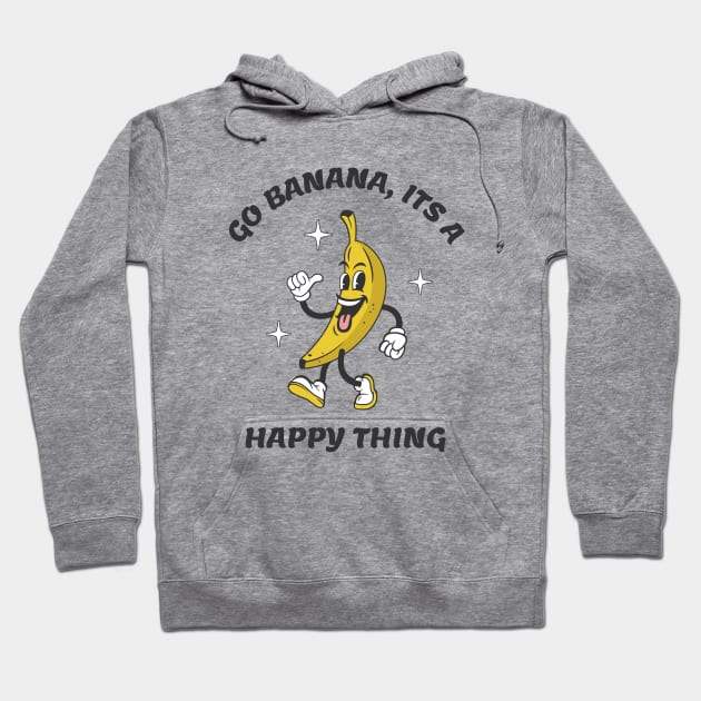 Go Banana Its a Happy Thing Hoodie by Odetee